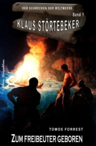 Klaus StÃ¶rtebeker - Der Schrecken der Weltmeere Band 1: Zum Freibeuter geboren: Cassiopeiapress Spannung Tomos Forrest Author