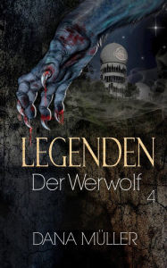 LEGENDEN 4: Der Werwolf Dana Müller Author