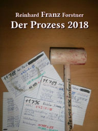 Der Prozess 2018 Reinhard Franz Forstner Author