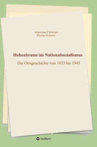 Hohenbrunn im Nationalsozialismus: Die Ortsgeschichte von 1933 bis 1945 Annemone Christians Author