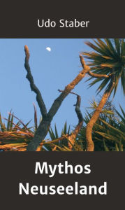 Mythos Neuseeland Udo Staber Author