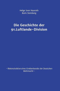 Die Geschichte der 91. Luftlande-Division Helge Sven Nauroth Author