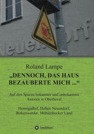 Dennoch, das Haus bezauberte mich ... Roland Lampe Author