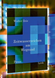 Zeitwasserzeichen am Wegrand Walter Zeis Author