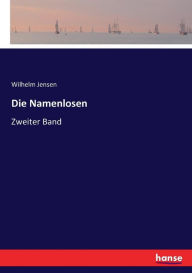 Die Namenlosen: Zweiter Band Wilhelm Jensen Author