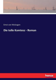 Die tolle Komtesz - Roman Ernst von Wolzogen Author