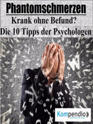 9783745082203 - Alessandro Dallmann: Phantomschmerzen: Krank ohne Befund?: Die 10 Tipps der Psychologen - Buch