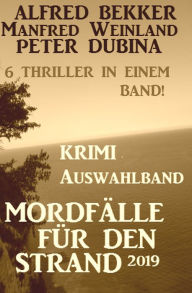 Krimi Auswahlband MordfÃ¤lle fÃ¼r den Strand 2019 Alfred Bekker Author