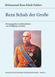 Reza Schah der GroÃ?e Mohammad Reza Schah Pahlavi Author