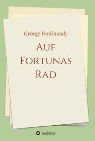 Auf Fortunas Rad GyÃ¶rgy Ferdinandy Author