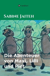 Die Abenteuer von Maxi, Lilli und Piet - Sabine Jaiteh