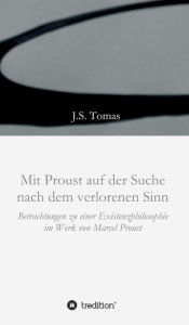 Mit Proust auf der Suche nach dem verlorenen Sinn J.S. Tomas Author