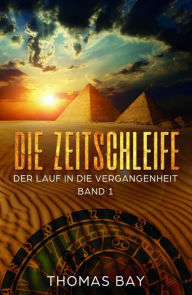 Die Zeitschleife: Der Lauf in die Vergangenheit Thomas Bay Author
