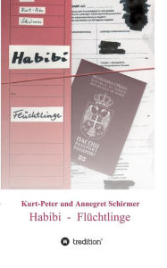 Habibi - FlÃ¼chtlinge Kurt-Peter Schirmer Author