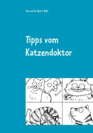 Tipps vom Katzendoktor: Katzen gesund und glücklich machen Bela F Wolf Author