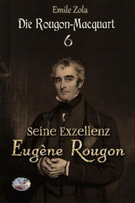 Seine Exzellenz Eugène Rougon (Illustriert) Émile Zola Author