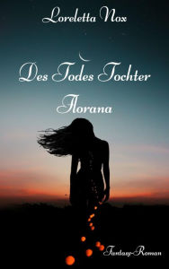 Des Todes Tochter - Florana Loreletta Nox Author