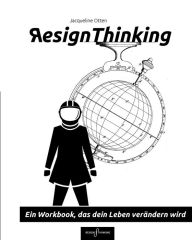 Resign Thinking: Ein Workbook, das dein Leben verï¿½ndern wird Jacqueline Otten Author
