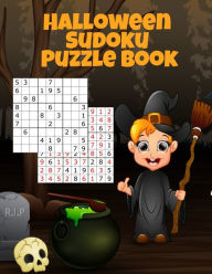 Halloween Sudoku Puzzle Book: Easy To Medium To Hard Puzzle Books - Memory Puzzles To Keep You Sharp At Numbers For Adults, Children & Elderly Seniors