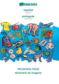 BABADADA, español - português, diccionario visual - dicionário de imagens: Spanish - Portuguese, visual dictionary Babadada GmbH Author