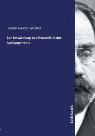 Zur Entwicklung des Prosastils in der Sachsenchronik Gordon Campbell Donald Author