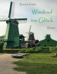 Windrad ins GlÃ¼ck Bianka Kitzke Author