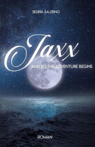 JAXX: And so the adventure begins Selina Salerno Author