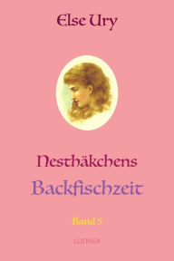 Nesthäkchens Backfischzeit Else Ury Author