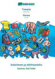 BABADADA, Tswana - Hausa, bukantswe ya ditshwantsho - kamus mai hoto: Setswana - Hausa, visual dictionary Babadada GmbH Author