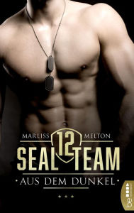 SEAL Team 12 - Aus dem Dunkel Marliss Melton Author