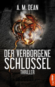 Der verborgene SchlÃ¼ssel: Thriller A. M. Dean Author