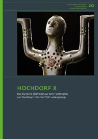 Hochdorf X: Das bronzene Sitzmobel aus dem Furstengrab von Eberdingen-Hochdorf (Kr. Ludwigsburg) Jorg Biel Editor