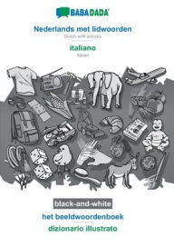 BABADADA black-and-white, Nederlands met lidwoorden - italiano, het beeldwoordenboek - dizionario illustrato: Dutch with articles - Italian, visual di