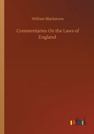 Commentaries On the Laws of England William Blackstone Author