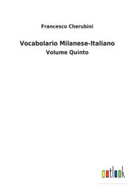 Vocabolario Milanese-Italiano: Volume Quinto Francesco Cherubini Author