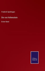 Die von Hohenstein: Erster Band Friedrich Spielhagen Author
