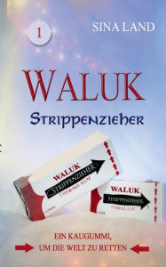 Waluk - Strippenzieher: Ein Kaugummi, um die Welt zu retten Sina Land Author