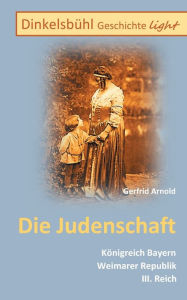 Dinkelsbühl Geschichte light Die Judenschaft: Königreich Bayern Weimarer Republik III. Reich Gerfrid Arnold Author