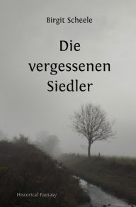 Die vergessenen Siedler Birgit Scheele Author