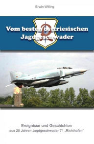 Vom besten ostfriesischen Jagdgeschwader: Ereignisse und Geschichten aus 20 Jahren Jagdgeschwader 71 Richthofen Erwin Willing Author