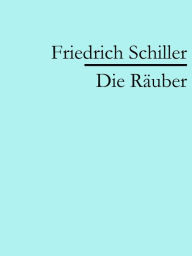 Die Räuber Friedrich Schiller Author