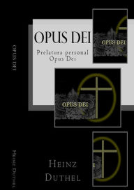 Opus Dei - Opus Dei personal prelature: praying the Angelus, visiting the tabernacle, reading the Gospel, rosary and mortifications. Heinz Duthel Auth