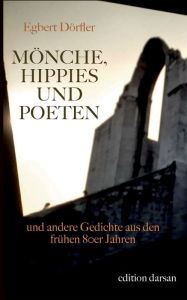 MÃ¶nche, Hippies und Poeten: und andere Gedichte aus den frÃ¼hen 80er Jahren Egbert DÃ¶rfler Author