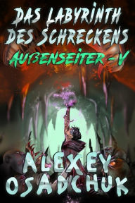 Das Labyrinth des Schreckens (Außenseiter Buch #5): LitRPG-Serie Alexey Osadchuk Author