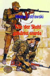 Wie der Stahl gehärtet wurde Nikolai Ostrowski Author
