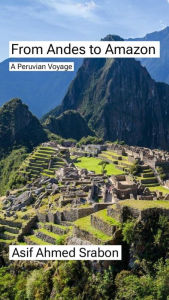 From Andes to Amazon: A Peruvian Voyage Asif Ahmed Srabon Author
