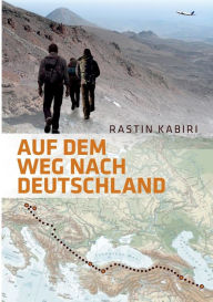 Auf dem Weg nach Deutschland Rastin Kabiri Author