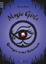 Magic Girls - Gefangen in der Unterwelt (Magic Girls 4) Marliese Arold Author