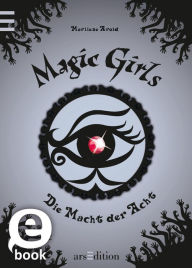Magic Girls - Die Macht der Acht (Magic Girls 8) Marliese Arold Author