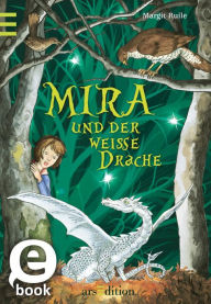 Mira und der weiße Drache Margit Ruile Author